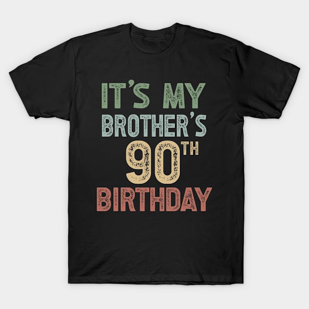 It's My Brother's 90th Birthday Party Turning 90 T-Shirt by Way Down South